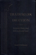 Trademark dilution : federal, state, and international law /