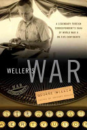 Weller's war : a legendary foreign correspondent's saga of World War II on five continents /