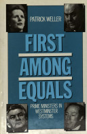 First among equals : prime ministers in Westminster systems /