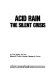 Acid rain, the silent crisis /