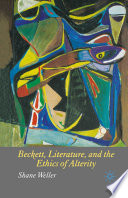 Beckett, Literature, and the Ethics of Alterity /