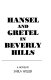 Hansel and Gretel in Beverly Hills : a novel /