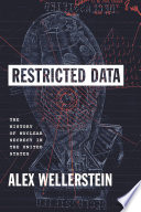 Restricted data : the history of nuclear secrecy in the United States /