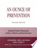 An ounce of prevention : integrated disaster planning for archives, libraries, and record centres.
