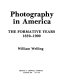 Photography in America : the formative years, 1839-1900 /