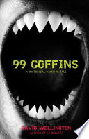 99 coffins : a historical vampire tale /