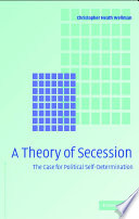 A theory of secession : the case for political self-determination /