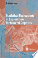Statistical Evaluations in Exploration for Mineral Deposits /