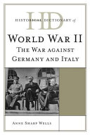 Historical dictionary of World War II : the war against Germany and Italy /
