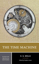 The time machine : an invention authoritative text backgrounds and contexts criticism /