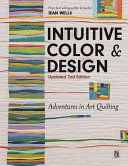 Intuitive color & design : adventures in art quilting /