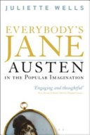 Everybody's Jane : Austen in the popular imagination /