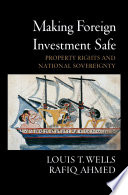 Making foreign investment safe : property rights and national sovereignty /