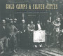 Gold camps & silver cities : nineteenth-century mining in central and southern Idaho /