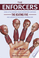 The enforcers : how little-known trade reporters exposed the Keating five and advanced business journalism /