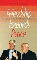 Friendship towards peace : the journey of Ken Newell and Gerry Reynolds /