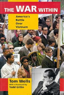 The war within : America's battle over Vietnam /