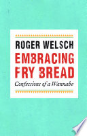 Embracing fry bread : confessions of a wannabe /