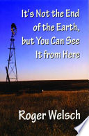 It's not the end of the earth, but you can see it from here : tales of the Great Plains /