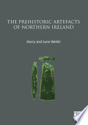 The prehistoric artefacts of Northern Ireland /
