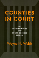 Counties in court : jail overcrowding and court-ordered reform /