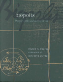 Biopolis : Patrick Geddes and the city of life /