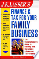 J.K. Lasser's finance & tax for your family business /