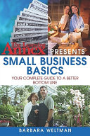 The Learning Annex presents small business basics : your complete guide to a better bottom line /
