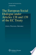 The European social dialogue under articles 138 and 139 of the EC treaty : actors, processes, outcomes /