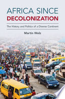 Africa since decolonization : the history and politics of a diverse continent /