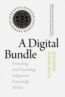 A digital bundle : protecting and promoting indigenous knowledge online /