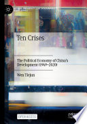 Ten Crises : The Political Economy of China's Development (1949-2020) /