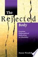 The rejected body : feminist philosophical reflections on disability /