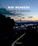 Wim Wenders : journey to Onomichi : photographs /