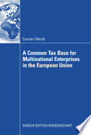 A common tax base for multinational enterprises in the European Union /