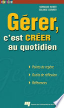 Gerer, c'est creer au quotidien : points de repere, outils de reflexion, references /