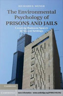 The environmental psychology of prisons and jails : creating humane spaces in secure settings /