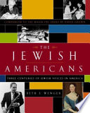 The Jewish Americans : three centuries of Jewish voices in America /