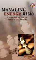 Managing energy risk : a nontechnical guide to markets and trading /