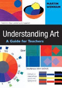 Understanding art : a guide for teachers /