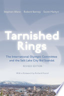 Tarnished Rings: the international Olympic Committee and the Salt Lake City bid scandal. /
