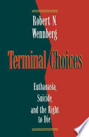 Terminal choices : euthanasia, suicide, and the right to die /