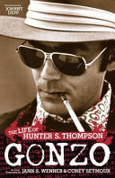 Gonzo : the life of Hunter S. Thompson : an oral biography /