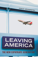 Leaving America : the new expatriate generation /
