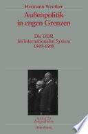 Außenpolitik in engen Grenzen : Die DDR im internationalen System 1949-1989. Veröffentlichungen zur SBZ-/DDR-Forschung im Institut für Zeitgeschichte /
