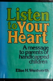 Listen to your heart ; a message to parents of handicapped children /