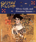 Gustav Klimt : silver, gold and precious stones /