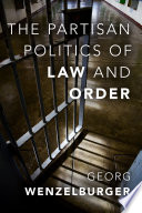 The partisan politics of law and order /