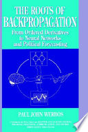 The roots of backpropagation : from ordered derivatives to neural networks and political forecasting /