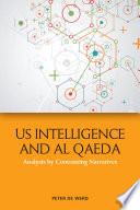 US intelligence and Al Qaeda : analysis by contrasting narratives /